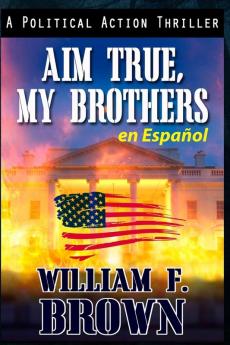 Aim True, My Brothers En Español: Un Thriller Antiterrorista Del Fbi De Eddie Barnett (Amongst My Enemies, En Español) (Spanish Edition)