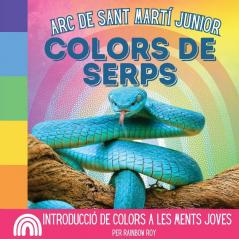 Arc De Sant Martí Junior, Colors De Serps: Introducció De Colors A Les Ments Joves (Arc De Sant Martí Junior, Animals) (Catalan Edition)