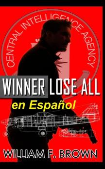 Winner Lose All, En Español: Un Thriller De Acción De Espías Contra Espías (Amongst My Enemies, En Español) (Spanish Edition)