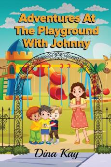 ADVENTURES AT THE PLAYGROUND WITH JOHNNY