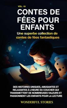Contes De Fées Pour Enfants Une Superbe Collection De Contes De Fées Fantastiques. (Volume 10): Des Histoires Uniques, Amusantes Et Relaxantes À L'Heure ... Enfants Pour La Lecture. (French Edition)