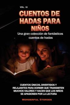 Cuentos De Hadas Para Niños Una Gran Colección De Fantásticos Cuentos De Hadas. (Vol. 10): Cuentos De Hadas Para Niños Una Gran Colección De Fantásticos Cuentos De Hadas. (Vol. 10) (Spanish Edition)