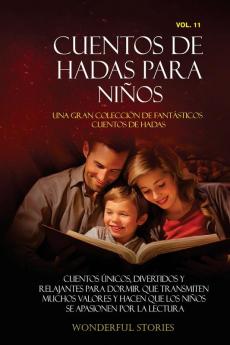 Cuentos De Hadas Para Niños Una Gran Colección De Fantásticos Cuentos De Hadas. (Vol. 11): Cuentos Únicos, Divertidos Y Relajantes Para Dormir Que Transmiten ... Apasionen Por La Lectura. (Spanish Edition)