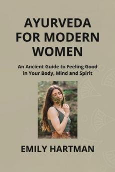 AYURVEDA FOR MODERN WOMEN