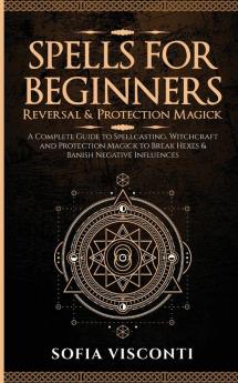 Spells for Beginners Reversal & Protection Magick