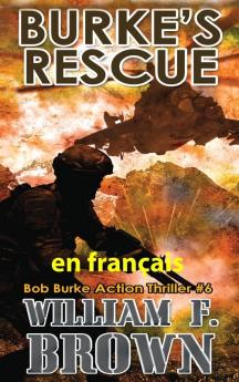 Burke'S Rescue, En Français: Sauvetage De Burke (Bob Burke - Thriller D'Action) (French Edition)
