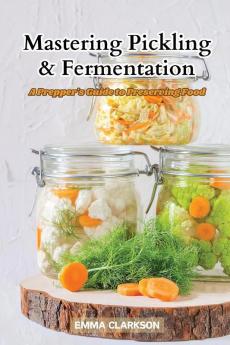 Mastering Pickling & Fermentation
