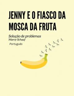 Jenny E O Fiasco Da Mosca Da Fruta Solução (Portuguese) (Portuguese Edition)