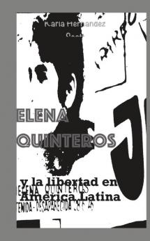 Elena Quinteros Y La Libertad En América Latina (Spanish Edition)