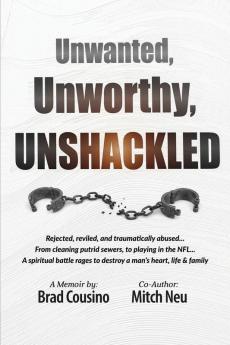Unwanted Unworthy UNSHACKLED