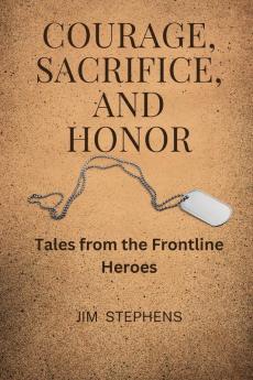 Courage Sacrifice and Honor (Large Print Edition)