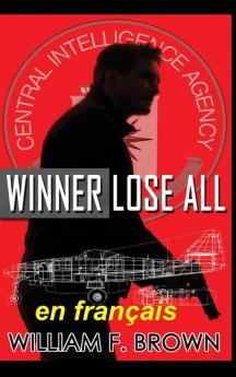 Winner Lose All, En Français: Le Gagnant Perd Tout, Un Ed Scanlon Thriller D'Action (Payback, Thrillers D'Action T. 2) (French Edition)