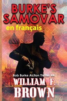 Burke'S Samovar, En Français: Le Samovar De Burke Bob Burke Action Thriller (Bob Burke Action Thriller Novels, En Français T. 4) (French Edition)