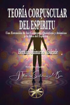 Teoría Corpuscular Del Espíritu (Spanish Edition)