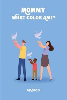 Mommy What Color Am I ?