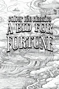 EXCLUSIVE COLORING BOOK Edition of Guy Newell Boothby's A Bid for Fortune