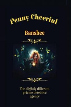 Penny Cheerful - The slightly different private detective agency - Banshee