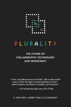 Plurality: The Future of Collaborative Technology and Democracy