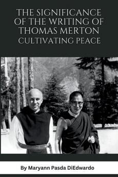 The Significance of the Writing of Thomas Merton Cultivating Peace