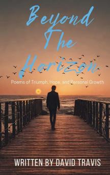 Beyond the Horizon (Poems of TriumphHope and Personal Growth