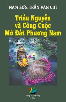 Triều Nguyễn Và Công Cuộc Mở Đất Phương Nam (Vietnamese Edition)
