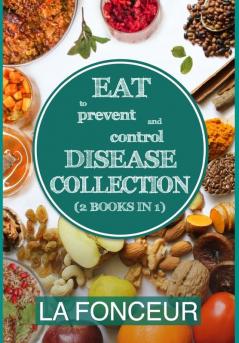 Eat to Prevent and Control Disease Collection (2 Books in 1)