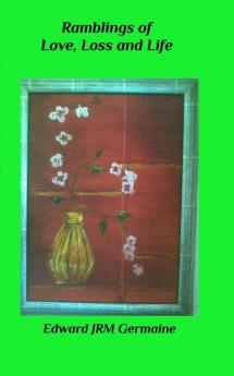 Ramblings of Love Loss and Life