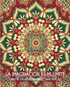 La imaginación es mi límite - Libro de mandalas para colorear para adultos