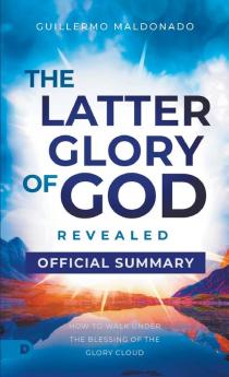 The Official Summary of The Latter Glory of God Revealed