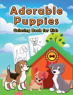 Adorable Puppies : A Lovable Puppy Coloring Book for Kids