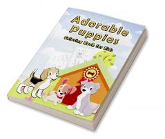 Adorable Puppies : A Lovable Puppy Coloring Book for Kids