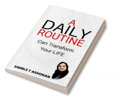 A DAILY ROUTINE CAN TRANSFORM YOUR LIFE