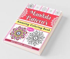 Mandala Pattern'S - Amazing Coloring Book ; Series 1