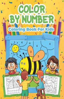 Color By Number For Kids: Wonderful Color By Number Activity Book For Kids Boys And Girls