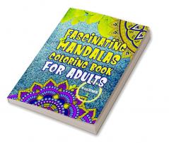 Fascinating Mandalas Coloring Book for Adults - Volume 1 : Amazing Coloring Book for Girls and Boys with Mandala Designs for relaxation - Volume 1