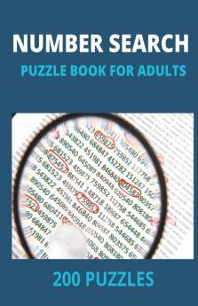 Number Search Puzzle Book For Adults : Big Puzzle Book With Number Find Puzzles For Seniors Adults And All Other Puzzle Fans | A Lot Of Fun And Challenging Number Search Puzzles