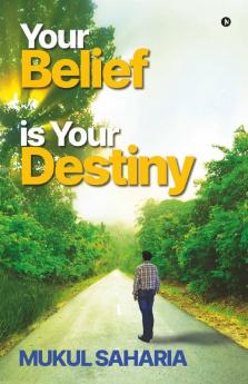 Your Belief Is Your Destiny