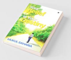 Your Belief Is Your Destiny