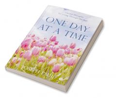 One Day at a Time : Vibrant Thoughts for Living Through the Year