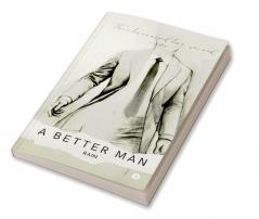 A Better Man : Three Lives Around Love War and Crime