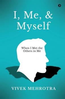 I Me And Myself : When I Met The Others In Me