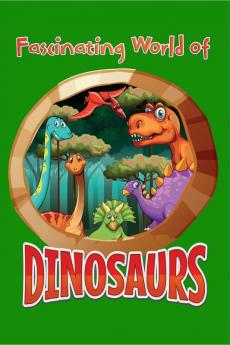 The fascinating world of DINOSAURS : Coloring Book for Kids ages 4-8 Ι Cute and Fun Coloring Book for Kids &amp; Toddlers Ι Children Activity Books with Dinosaurs and Interesting Facts about them Ι...