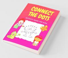 Connect The Dots: Challenging And Fun Dot To Dot Puzzles Activity Books For Kids Toddlers Boys And Girls Ages 4-6 3-8 3-5 6-8