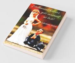 Millennial Kumar Gets Married At Last! : The Story Of A Pitiable Indian Groom