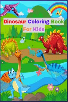 Dinosaur Coloring Book for Kids : Great Gift for Boys &amp; Girls Ages 4-8 with various facts about dinosaurs.