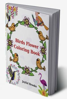 Birds Flower Coloring Book : Amazing Activity Book | 49 Pages |Coloring Book with Birds Flower