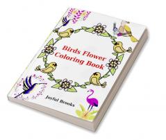 Birds Flower Coloring Book : Amazing Activity Book | 49 Pages |Coloring Book with Birds Flower