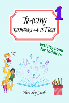 Tracing Numbers And Letters : activity book for toddlers writing practice workbook for preschoolers - book1