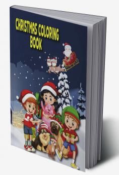 Christmas Coloring Book : Christmas Coloring Book For Kids Ages 2-4 and 4-8: Easy and Super Cute Unique Design