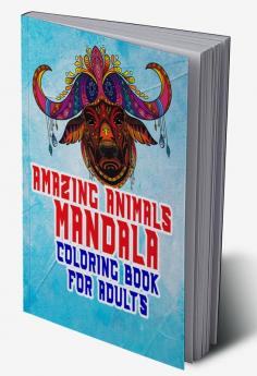 Amazing animals mandala coloring book for adults : Amazing mandala colouring book for adults with wild and domestic animals for relaxation